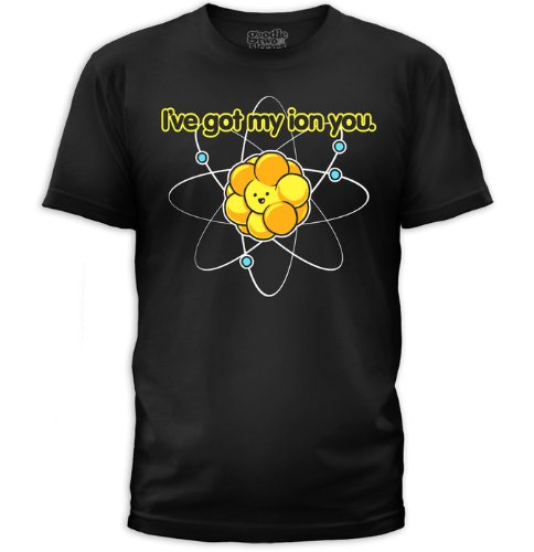 Guys I've Got My Ion You Funny Science T-shirt