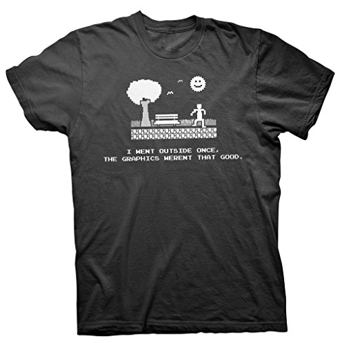 I went Outside Once, The Graphics Weren't That Good - Funny Gamer T-shirt