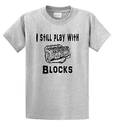 Comical Shirt Men's I Still Play With Blocks Funny Engine Block