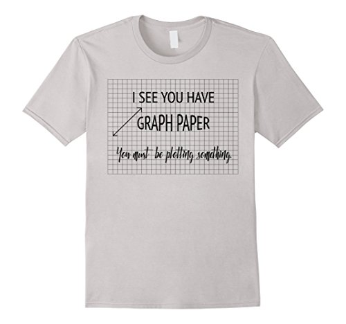 I See You Have Graph Paper Math Pun T-Shirt