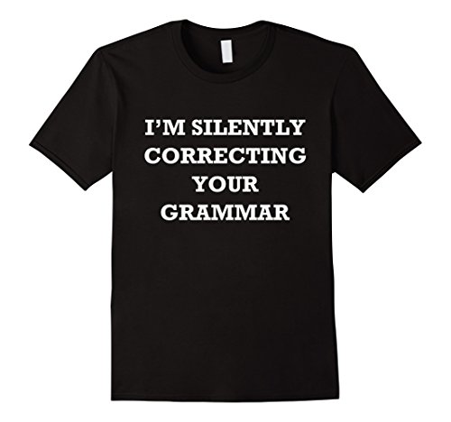 Men's I'm Silently Correcting Your Grammar Shirt - Teacher Shirt Small Black